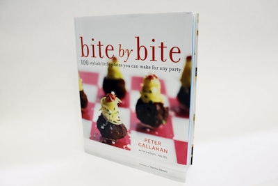 Peter Callahan's Bite by Bite: 100 Stylish Little Plates You Can Make for Any Party