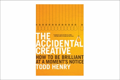 'The Accidental Creative: How to be Brilliant at a Moment's Notice' by Todd Henry