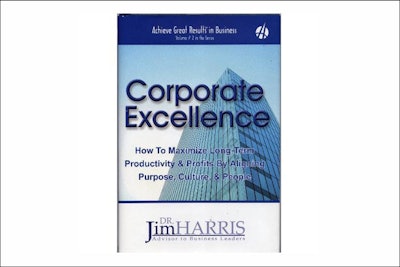 'Corporate Excellence: How to Maximize Long-term Productivity & Profits by Aligning Purpose, Culture & People' by Jim Harris