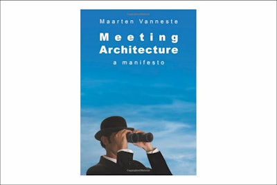 'Meeting Architecture, a Manifesto (Volume 1)' by Maarten Vanneste