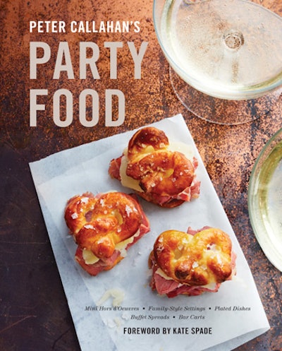 'Peter Callahan’s Party Food: Mini Hors d’Oeuvres, Family-Style Settings, Plated Dishes, Buffet Spreads, Bar Carts' by Peter Callahan