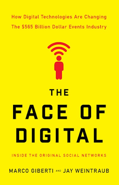 'The Face of Digital: How Digital Technologies Are Changing The $565 Billion Dollar Events Industry' by Marco Giberti and Jay Weintraub