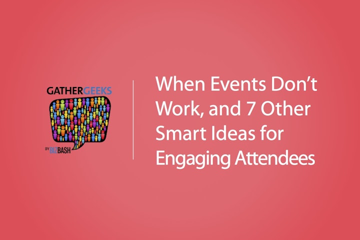 Podcast When Events Don T Work And 7 Other Smart Ideas For Engaging Attendees Episode 110 Bizbash