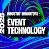 2025 Industry Innovators Article Image Event Technology